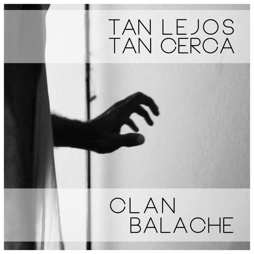 Tan Lejos Tan Cerca Album Clan Balache