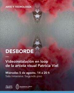 Flyer Desborde, videoinstalación de Patricia Viel, Sala Inmersiva Palacio Libertad